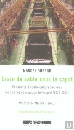 Bertrand.pt - Grain De Sable Sous Le Capot ; Résistance Et Contre-Culture Ouvrière : Les Chaînes De Montage De Peugeot