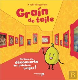 Bertrand.pt - Grain De Toile - Partons A La Decouverte Des Peintres Belges