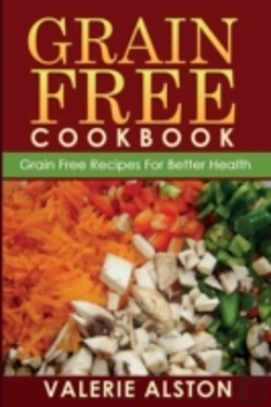 Bertrand.pt - Grain Free Cookbook (Grain Free Recipes For Better Health0