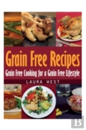 Grain Free Recipes: Grain Free Cooking F