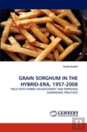 Grain Sorghum In The Hybrid-Era, 1957-2008