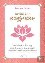 Graines De Sagesse : Pensées Inspirantes Pour Illuminer Le Quotidien & Trouver L'Équilibre Intérieur