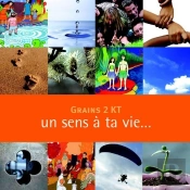 Grains 2 Kt : Un Sens À Ta Vie (Enfant) - Nouvelle Édition 2011