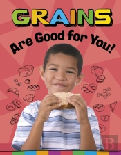 Grains Are Good For You!