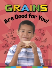 Grains Are Good For You!