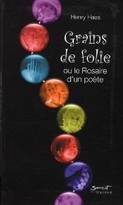Grains De Folie Ou Le Rosaire D Un Poete