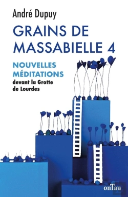 Bertrand.pt - Grains De Massabielle Tome 4 : Nouvelles Méditations Devant La Grotte De Lourdes