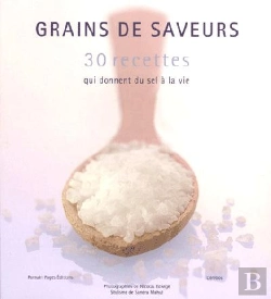 Bertrand.pt - Grains De Saveur, 30 Recettes Qui Donnent Du Sel A La Vie