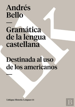 Bertrand.pt - Gramática De La Lengua Castellana Para Uso De Los Americanos