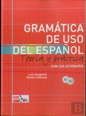 Gramática De Uso Del Español: Teoría Y Práctica A1-B2