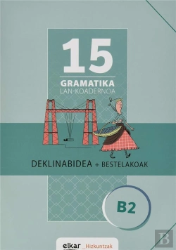 Bertrand.pt - Gramatika Lan-Koadernoa 15 (B2). Deklinabidea + Bestelakoak