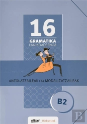 Gramatika Lan-Koadernoa 16 (B2). Antolatzaileak Eta Modalizatzaileak