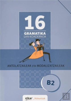 Bertrand.pt - Gramatika Lan-Koadernoa 16 (B2). Antolatzaileak Eta Modalizatzaileak
