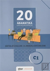 Gramatika Lan-Koadernoa 20 (C1). Antolatzaileak Eta Modalizatzaileak