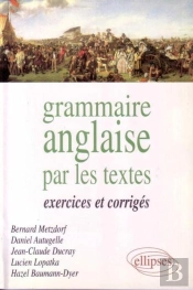 Grammaire Anglaise Par Les Textes - Exercices Et Corr.