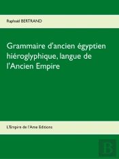 Grammaire D'Ancien Égyptien Hiéroglyphique ; Langue De L'Ancien Empire (2e Édition)