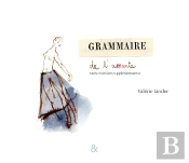 Grammaire De L'Amante - Nouvelle Edition : Avec Exercices Supplémentaires