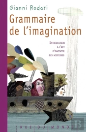 Grammaire De L'Imagination ; Introduction À L'Art D'Inventer Des Histoires (Édition 2010)