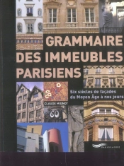 Grammaire Des Immeubles Parisiens ; Six Siecles De Facades Du Moyen Age A Nos Jours