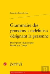 Grammaire Des Pronoms « Indéfinis » Désignant La Personne : Description Linguistique Fondée Sur L'Usage