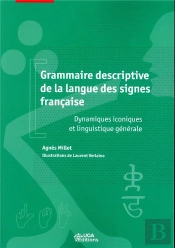 Grammaire Descriptive De La Langue Des Signes Française ; Dynamiques Iconiques Et Linguistique Gêner