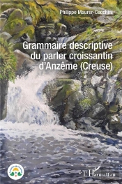 Grammaire Descriptive Du Parler Croissantin D'Anzême (Creuse)