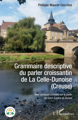 Bertrand.pt - Grammaire Descriptive Du Parler Croissantin De La Celle-Dunoise (Creuse) : Avec Quelques Données Sur Le Parler De Saint-Sulpice-Le-Dunois