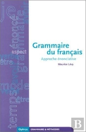 Grammaire Du Francais ; Approche Enonciative
