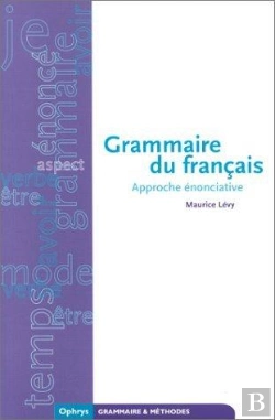 Bertrand.pt - Grammaire Du Francais ; Approche Enonciative