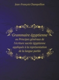 Bertrand.pt - Grammaire Egyptienne Ou Principes Generaux De L'Ecriture Sacree Egyptienne Appliquee A La Representation De La Langue Parlee