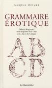 Grammaire Érotique ; Liaison Dangereuse Entre Les Plaisirs De La Chair Et Les Plaisirs De La Langue