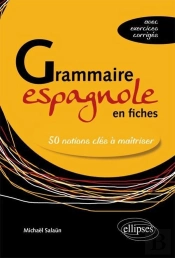 Grammaire Espagnole En Fiches ; 50 Notions Clés À Maîtriser