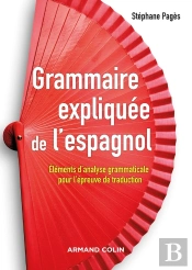 Grammaire Expliquée De L'Espagnol ; Éléments D'Analyse Grammaticale Pour L'Épreuve De Traduction