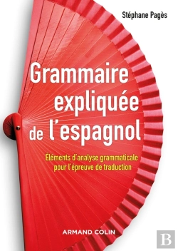 Bertrand.pt - Grammaire Expliquée De L'Espagnol ; Éléments D'Analyse Grammaticale Pour L'Épreuve De Traduction