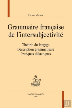 Bertrand.pt - Grammaire Française De L'Intersubjectivité : Théorie Du Langage, Description Grammaticale, Pratiques Didactiques