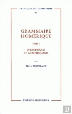 Bertrand.pt - Grammaire Homérique Tome 1 ; Phonétique-Morphologie