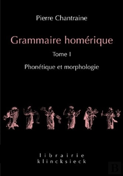 Bertrand.pt - Grammaire Homérique Tome 1 ; Phonétique-Morphologie