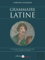 Grammaire Latine - Introduction Linguistique À La Langue Latine : Introduction Linguistique À La Langue Latine