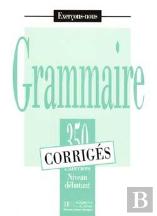 Grammaire - Les 350 Exercices + Corrigés (Débutant) : Les 350 Exercices - Grammaire - Débutant - Corrigés