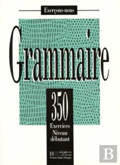 Grammaire - Les 350 Exercices + Livre De L'Élève (Débutant) : Les 350 Exercices - Grammaire - Débutant - Livre De L'Élève