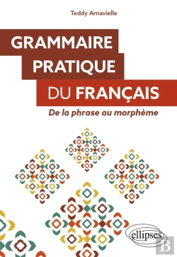 Bertrand.pt - Grammaire Pratique Du Français : De La Phrase Au Morphème