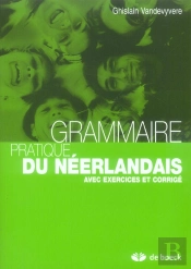 Grammaire Pratique Du Néerlandais ; Avec Exercices Et Corrigé