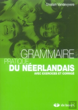 Bertrand.pt - Grammaire Pratique Du Néerlandais ; Avec Exercices Et Corrigé