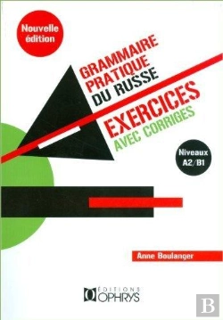 Bertrand.pt - Grammaire Pratique Du Russe ; Exercices Avec Corrigés ; Niveaux A2/B1 (4e Édition)