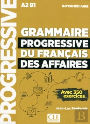 Grammaire Progressive Du Français Des Affaires ; A2 B1 ; Intermédiaire (Édition 2018)