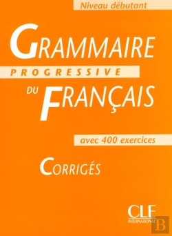 Bertrand.pt - Grammaire Progressive Du Francaiscorriges - Niveau Debutant