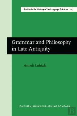 Bertrand.pt - Grammar And Philosophy In Late Antiquity
