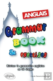 Grammar Book & Exercises - Réviser La Grammaire Anglaise En 36 Étapes