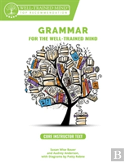 Bertrand.pt - Grammar For The Well-Trained Mind Core Instructor Text