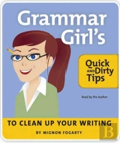 Grammar Girl'S Quick And Dirty Tips To Clean Up Your Writing